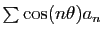 $ \sum\cos(n\theta)a_n$
