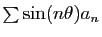 $ \sum\sin(n\theta)a_n$