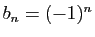 $ b_n=(-1)^n$