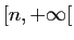 $ [n,+\infty[$