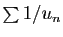 $ \sum 1/u_n$