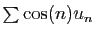 $ \sum \cos(n)u_n$