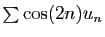 $ \sum \cos(2n)u_n$