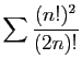$ \displaystyle{
\sum \frac{(n!)^2}{(2n)!}
}$