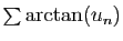 $ \sum \arctan(u_n)$