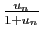 $ \frac{u_n}{1+u_n}$
