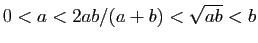 $ 0<a<2ab/(a+b)<\sqrt{ab}<b$