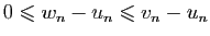 $\displaystyle 0\leqslant w_{n}-u_{n}\leqslant v_{n}-u_{n}
$