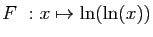 $ F&nbsp;: x\mapsto \ln(\ln(x))$