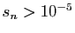 $ s_n>10^{-5}$