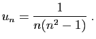 $\displaystyle u_n = \frac{1}{n(n^2-1)}\;.
$