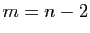 $ m=n-2$