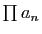 $ \prod a_n$