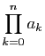 $\displaystyle \prod_{k=0}^n a_k$