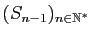$ (S_{n-1})_{n\in\mathbb{N}^*}$