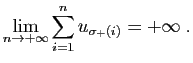 $\displaystyle \lim_{n\to+\infty} \sum_{i=1}^n u_{\sigma_+(i)} = +\infty\;.
$
