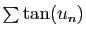 $ \sum \tan(u_n)$