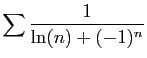 $ \displaystyle{\sum \frac{1}{\ln(n)+(-1)^n}}$