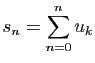 $\displaystyle s_n=\sum_{n=0}^n u_k$