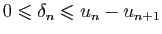 $ 0\leqslant\delta_n \leqslant u_n-u_{n+1}$