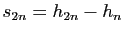 $ s_{2n}=h_{2n}-h_n$