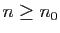 $ n\geq n_0$