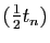 $ (\frac{1}{2}t_n)$