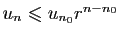$ u_n\leqslant u_{n_0}r^{n-n_0}$