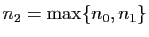 $ n_2=\max\{n_0,n_1\}$