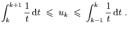 $\displaystyle \int_k^{k+1} \frac{1}{t} \mathrm{d}t \;\leqslant\; u_k \;\leqslant\;
\int_{k-1}^k\frac{1}{t} \mathrm{d}t\;.
$