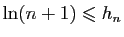 $ \ln(n+1)\leqslant h_n$