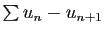 $ \sum u_n-u_{n+1}$