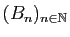 $ (B_n)_{n\in\mathbb{N}}$