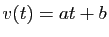 $ v(t)=at+b$