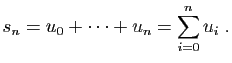 $\displaystyle s_n = u_0+\cdots+u_n = \sum_{i=0}^n u_i\;.
$