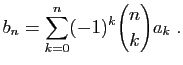 $\displaystyle b_n = \sum_{k=0}^n(-1)^k\binom{n}{k} a_k\;.
$