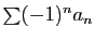 $ \sum (-1)^na_n$