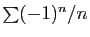 $ \sum (-1)^n/n$