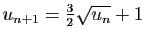 $ u_{n+1}=\frac {3}{2}\sqrt {u_n}+1$