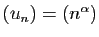 $ (u_n)=(n^{\alpha})$