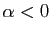$ \alpha<0$