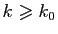 $ k\geqslant k_0$