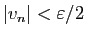 $ \vert v_n\vert<\varepsilon /2$