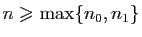$ n\geqslant \max\{n_0,n_1\}$