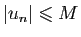 $ \vert u_n\vert\leqslant M$