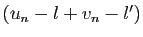 $ (u_n-l+v_n-l')$