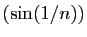 $ (\sin(1/n))$