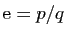 $ \mathrm{e}=p/q$