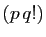 $ (p q!)$