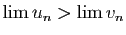 $ \lim u_n> \lim v_n$
